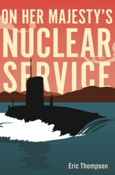 On Her Majesty's Nuclear Service av Eric Thompson