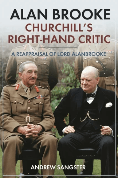 Alan Brooke: Churchill's Right-Hand Critic av Andrew Sangster