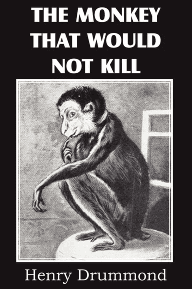 The Monkey That Would Not Kill av Henry Drummond