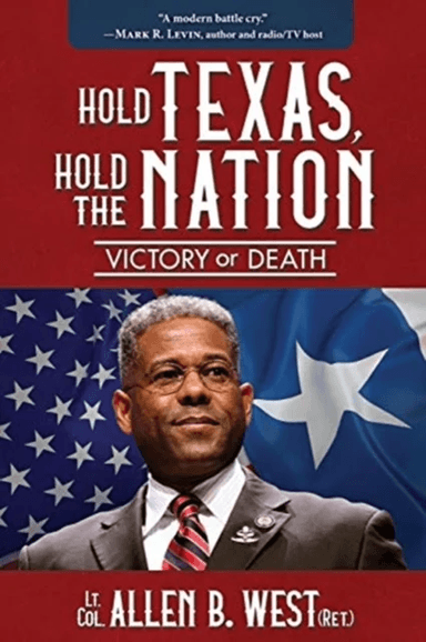 Hold Texas, Hold the Nation av Allen West