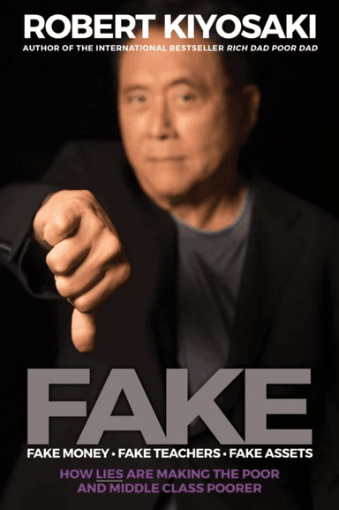 FAKE: Fake Money, Fake Teachers, Fake Assets av Robert T. Kiyosaki