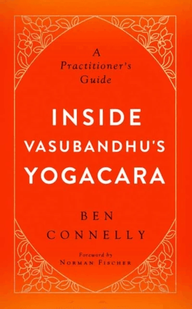 Inside Vasubandhu's Yogacara av Ben Connelly, Norman Fischer