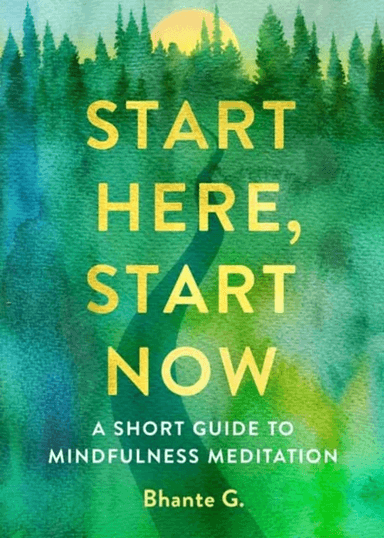 Start Here, Start Now av Bhante Gunaratana
