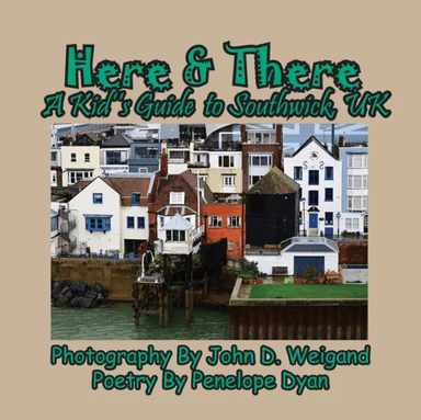 Here &amp; There --- A Kid's Guide To Southwick, UK av Penelope Dyan