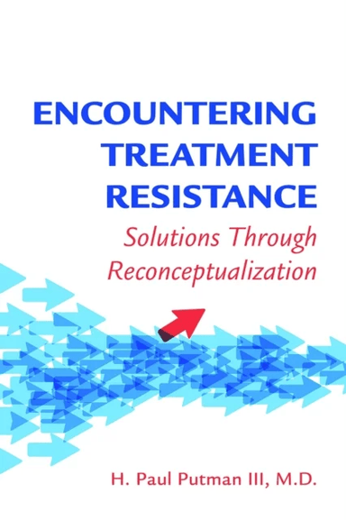 Encountering Treatment Resistance av H. Paul Putman III