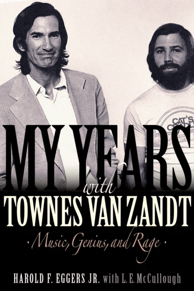 My Years with Townes Van Zandt av Harold F. Eggers  Jr., L.E. McCullough