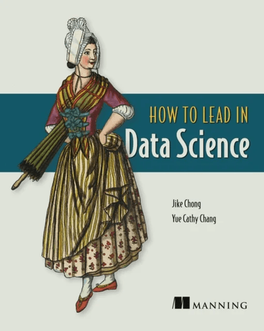 How to Lead in Data Science av Jike Chong, Yue Cathy Chang
