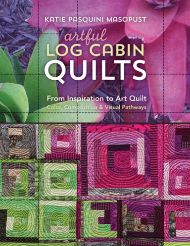 Artful Log Cabin Quilts av Katie Pasquini Masopust