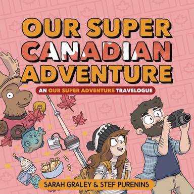 Our Super Canadian Adventure: An Our Super Adventure Travelogue av Sarah Graley