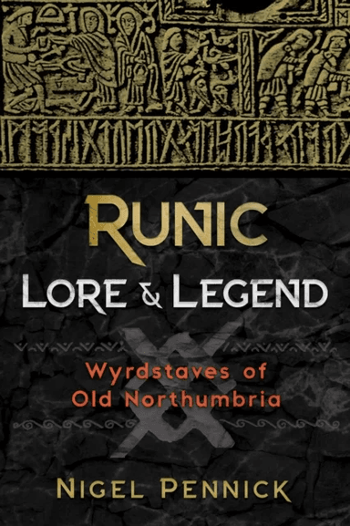 Runic Lore and Legend av Nigel Pennick