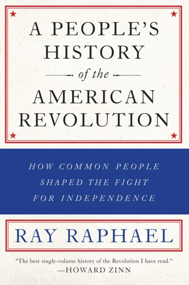 A People's History Of The American Revolution av Ray Raphael