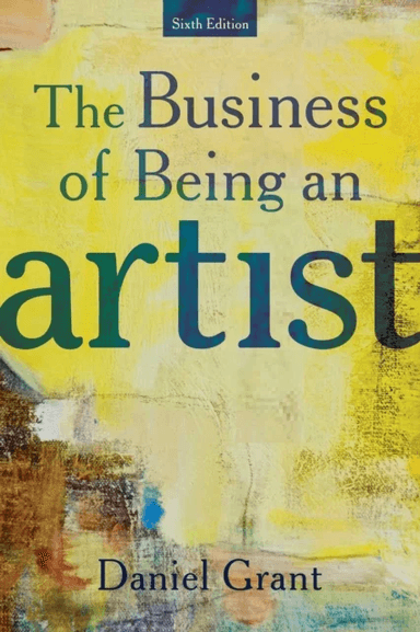 The Business of Being an Artist av Daniel Grant