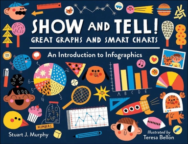 Show and Tell! Great Graphs and Smart Charts av Stuart J. Murphy, Teresa Bellon