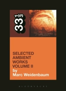 Aphex Twin's Selected Ambient Works Volume II av Marc Weidenbaum