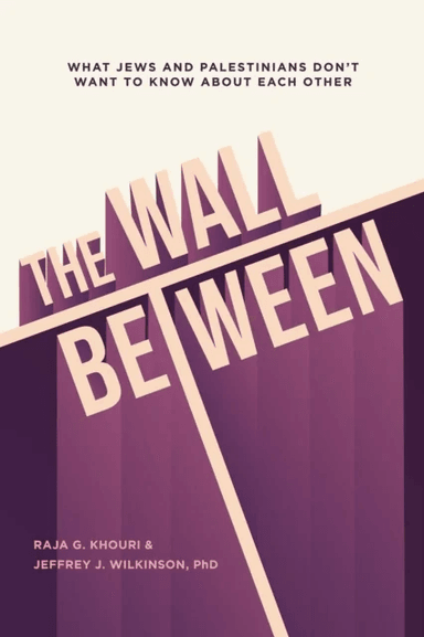 The Wall Between av Raja Khouri, Jeffrey Wilkinson