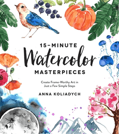 15-Minute Watercolor Masterpieces av Anna Koliadych