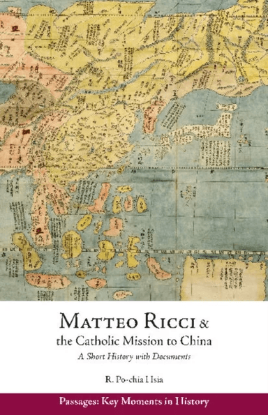 Matteo Ricci and the Catholic Mission to China, 1583 1610 av Ronnie Po-Chia Hsia
