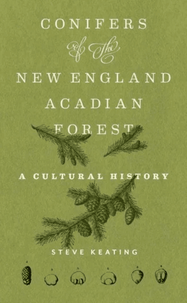 Conifers of the New England¿Acadian Forest av Steve Keating