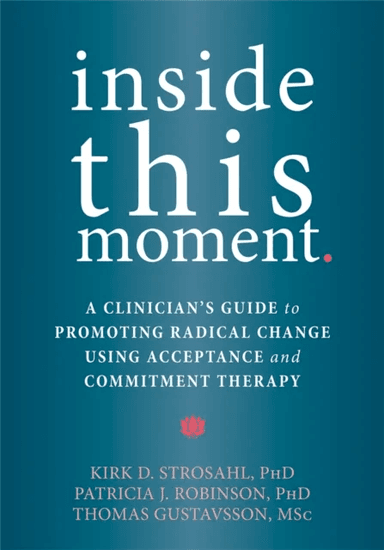 Inside This Moment av Kirk D. PhD Strosahl