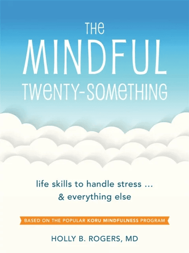 The Mindful Twenty-Something av Dr. Holly B. Rogers