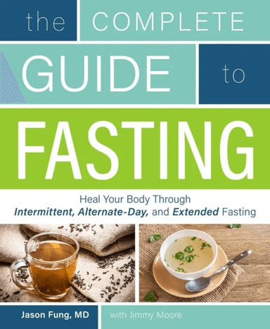 The Complete Guide To Fasting av Jimmy Moore, Jason Fung