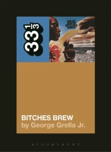 Miles Davis' Bitches Brew av George (Independent Scholar USA) Grella