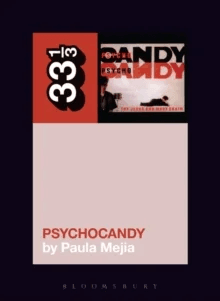 The Jesus and Mary Chain's Psychocandy av Paula (Independent Scholar USA) Mejia