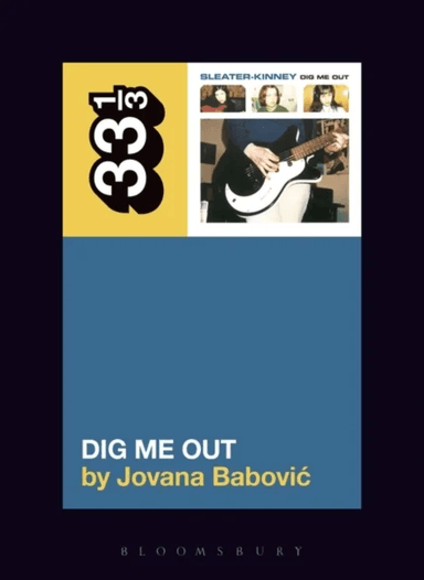 Sleater-Kinney's Dig Me Out av Professor or Dr. Jovana (Assistant Profes Babovic