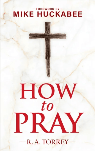 How to Pray and How to Study the Bible for Greatest Profit av Reuben A. Torrey