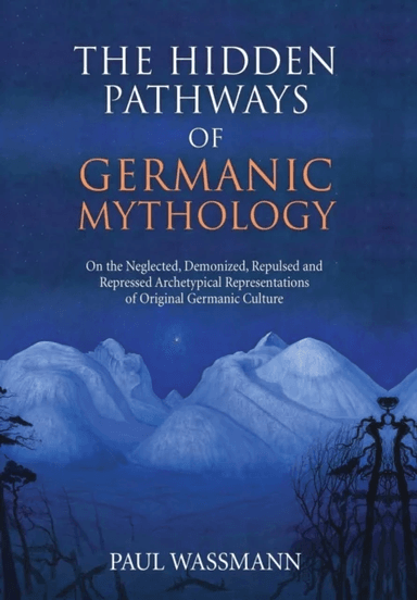 The Hidden Pathways of Germanic Mythology av P Wassmann