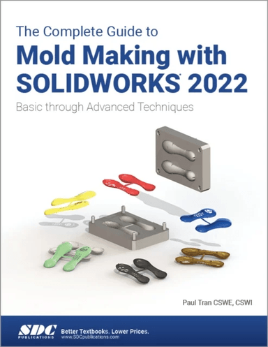 The Complete Guide to Mold Making with SOLIDWORKS 2022 av Paul Tran
