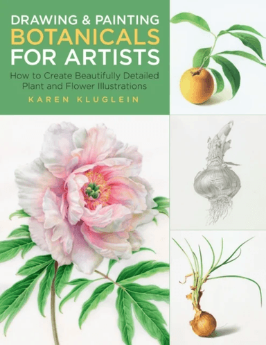 Drawing and Painting Botanicals for Artists av Karen Kluglein