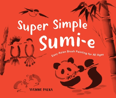 Super Simple Sumi-e av Yvonne Palka
