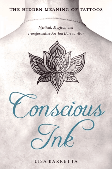 Conscious Ink: the Hidden Meaning of Tattoos av Lisa (Lisa Barretta) Barretta