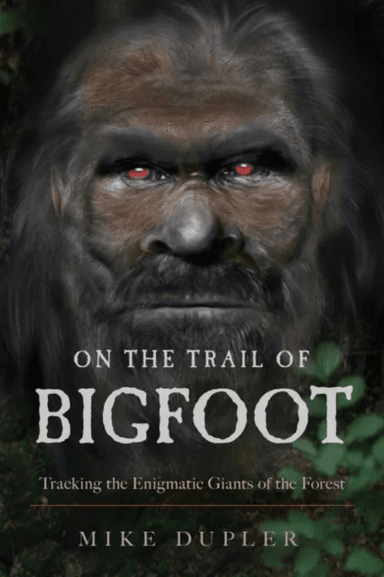 On the Trail of Bigfoot av Mike (Mike Dupler) Dupler
