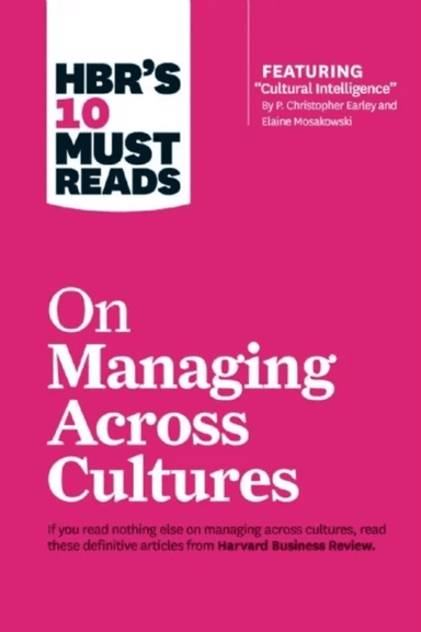 HBR's 10 Must Reads on Managing Across Cultures (with featured article "Cultural Intelligence" by P. av Jeanne Brett