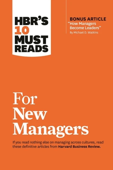 HBR's 10 Must Reads for New Managers (with bonus article "How Managers Become Leaders" by Michael D. av HBR'S 10 must reads