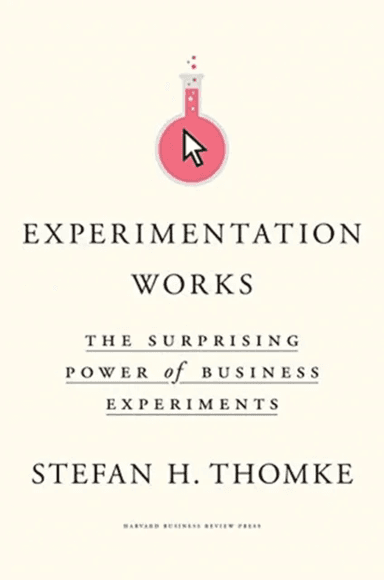 Experimentation Works av Stefan H. Thomke