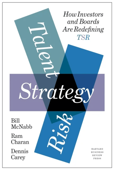 Talent, Strategy, Risk av Bill McNabb, Ram Charan, Dennis Carey