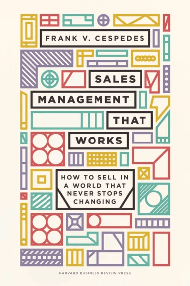 Sales Management That Works av Frank V. Cespedes
