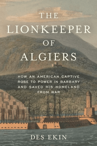 The Lionkeeper of Algiers av Des Ekin