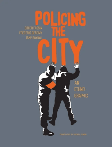 Policing The City av Didier Fassin, Frederic Debomy, Jake Raynal