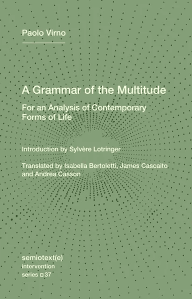 A Grammar of the Multitude av Paolo Virno, Sylvere Lotringer