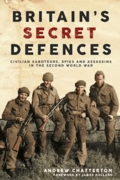 Britain's Secret Defences av Andrew Chatterton