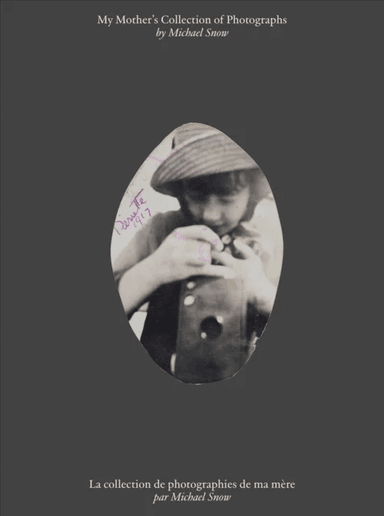 Michael Snow: My Mother¿s Collection of Photographs