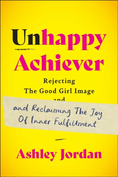 Unhappy Achiever av Ashley Jordan