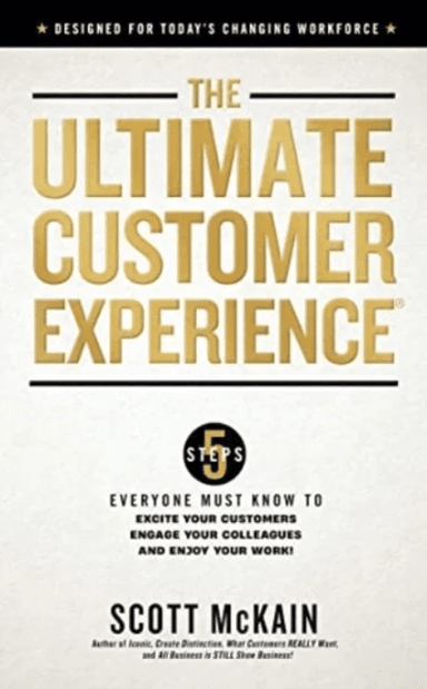 The Ultimate Customer Experience av Scott McKain
