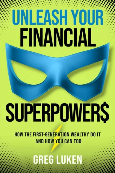 Unleash Your Financial Superpowers av Greg Luken