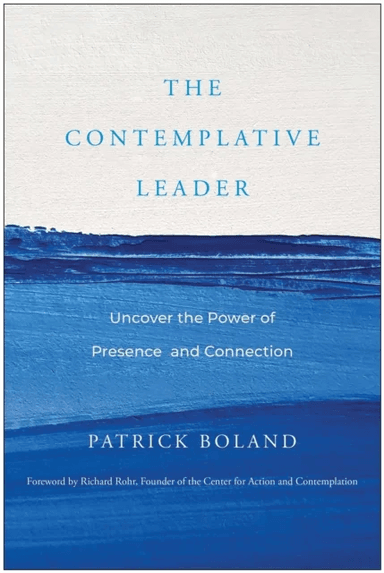 The Contemplative Leader av Patrick Boland
