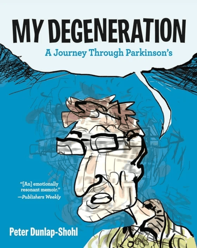 My Degeneration av Peter Dunlap-Shohl
